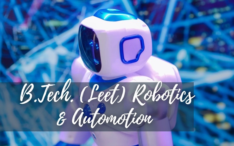 B.Tech. LEET (Robotics & Automation)